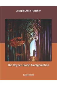 The Rayner-Slade Amalgamation