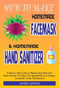 How To Make Homemade Face Mask and Homemade Hand Sanitizer