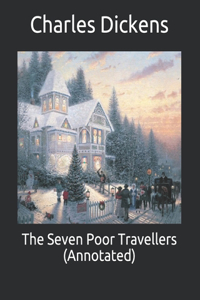 The Seven Poor Travellers (Annotated)