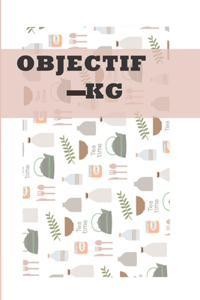 Objectif -Kg