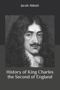 History of King Charles the Second of England