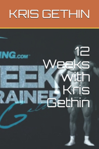 12 Weeks with Kris Gethin