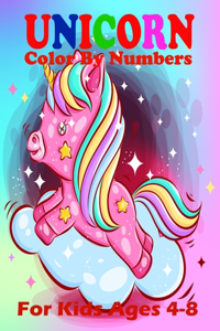 Unicorn Color By Numbers For Kids Ages 4-8: A Fun Educational Unicorn Coloring And Activity Book Filled with Gorgeous Magical Horses (Unicorn Books for Girls)