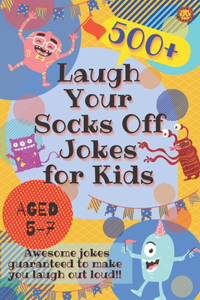 Laugh Your Socks Off Jokes for Kids Aged 5-7