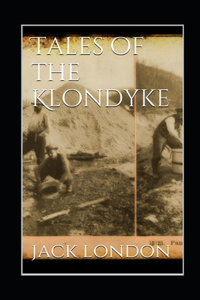 Tales of the Klondyke Annotated