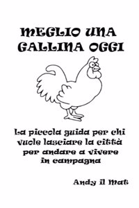 Meglio una gallina oggi!