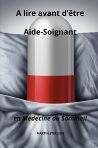 A lire avant d'être Aide-Soignant en Médecine du Sommeil