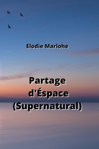 Partage d'Éspace (Supernatural)