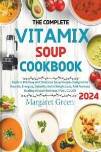 Complete Vitamix Blender Soup Cookbook