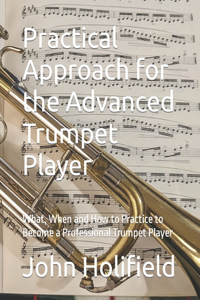 Practical Approach for the Advanced Trumpet Player