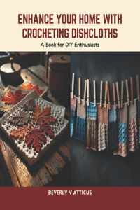 Enhance Your Home with Crocheting Dishcloths