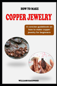 How to Make Copper Jewelry