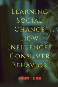 Learning Social Change How Influences Consumer Behavior