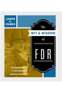 The Wit & Wisdom of FDR