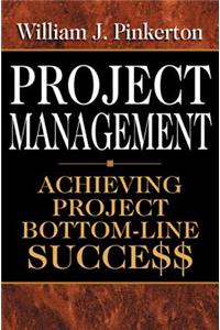 Project Management: Achieving Project Bottom-Line Succe$$