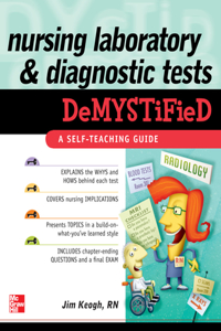 Nursing Laboratory and Diagnostic Tests Demystified