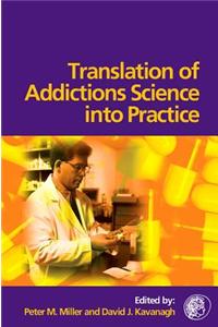 Translation of Addictions Science Into Practice