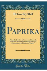 Paprika: Being the Further Adventures of James P. McHenry Better Known to the Initiated Connoisseurs of Fiction as 