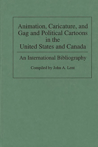 Animation, Caricature, and Gag and Political Cartoons in the United States and Canada