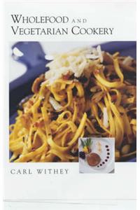 Wholefood and Vegetarian Cookery