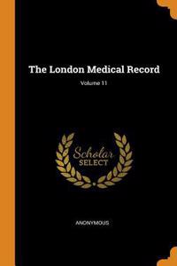 The London Medical Record; Volume 11