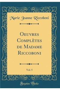 Oeuvres Complï¿½tes de Madame Riccoboni, Vol. 5 (Classic Reprint)