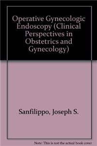 Operative Gynecologic Endoscopy (Clinical Perspectives in Obstetrics and Gynecology)