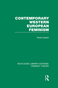 Contemporary Western European Feminism (RLE Feminist Theory)