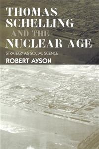 Thomas Schelling and the Nuclear Age