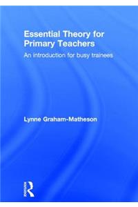 Essential Theory for Primary Teachers