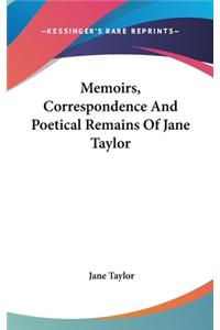 Memoirs, Correspondence And Poetical Remains Of Jane Taylor