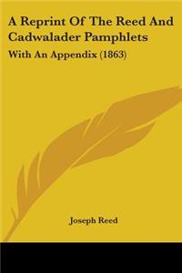 Reprint Of The Reed And Cadwalader Pamphlets