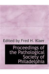 Proceedings of the Pathological Society of Philadelphia