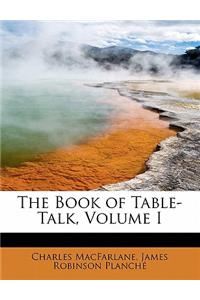 The Book of Table-Talk, Volume I