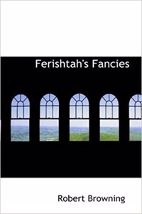 Ferishtah's Fancies