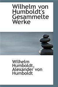 Wilhelm Von Humboldt's Gesammelte Werke, Dritter Band