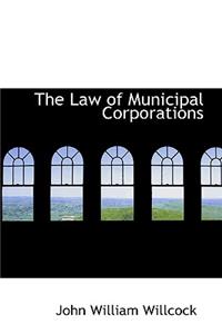 The Law of Municipal Corporations