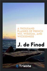A Thousand Flashes of French Wit, Wisdom, and Wickedness