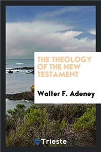 The Theology of the New Testament