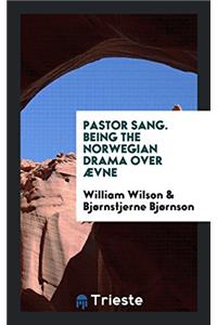Pastor Sang. Being the Norwegian Drama Over Aevne