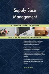 Supply Base Management A Complete Guide - 2019 Edition