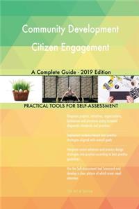 Community Development Citizen Engagement A Complete Guide - 2019 Edition