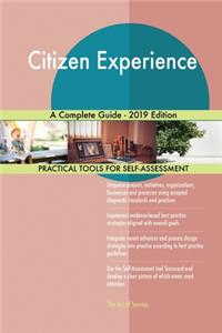 Citizen Experience A Complete Guide - 2019 Edition