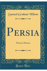 Persia: Western Mission (Classic Reprint)