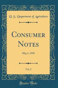 Consumer Notes, Vol. 2: May 1, 1939 (Classic Reprint)