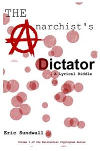 Anarchist's Dictator: A Lyrical Riddle