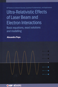 Ultra-Relativistic Effects of Laser Beam and Electron Interactions