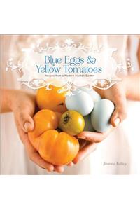 Blue Eggs and Yellow Tomatoes