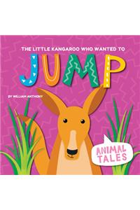 The Little Kangaroo Who Wanted to Jump