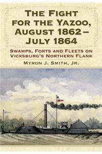The Fight for the Yazoo, August 1862-July 1864